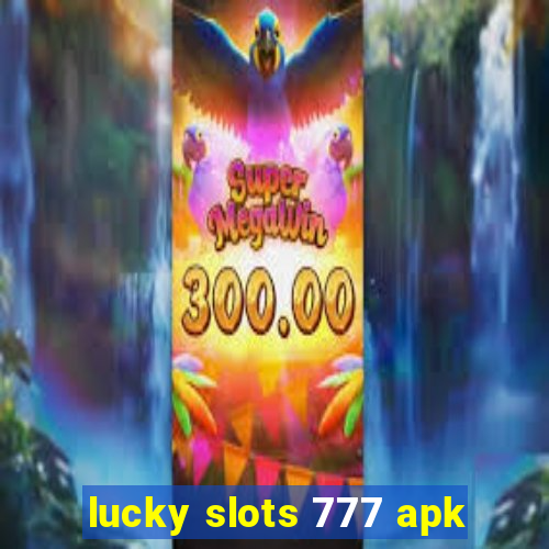 lucky slots 777 apk